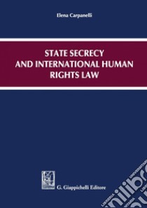 State secrecy and international human rights law. E-book. Formato PDF ebook di Elena Carpanelli