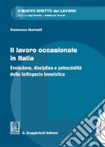 Il lavoro occasionale in Italia: Evoluzione, disciplina e potenzialità della fattispecie lavoristica. E-book. Formato PDF ebook