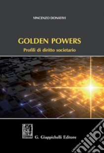 Golden Powers: Profili di diritto societario. E-book. Formato PDF ebook di Vincenzo Donativi