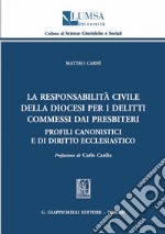 La responsabilità civile della diocesi per i delitti commessi dai presbiteri. E-book. Formato PDF ebook