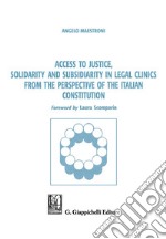 Access to justice, solidarity and subsidiarity in legal clinics from the perspective of the Italian Constitution. E-book. Formato PDF