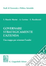 Governare strategicamente l'azienda: Una mappa per orientare l'analisi. E-book. Formato PDF ebook