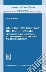 Neokantismo e scienza del diritto penale: Sull'involuzione autoritaria del pensiero penalistico tedesco nel primo novecento. E-book. Formato PDF ebook