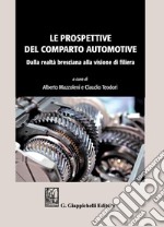 Le prospettive del comparto automotive: Dalla realtà bresciana alla visione di filiera. E-book. Formato PDF ebook