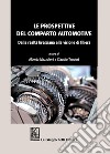 Le prospettive del comparto automotive: Dalla realtà bresciana alla visione di filiera. E-book. Formato PDF ebook di Claudio Teodori