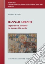 Hannah Arendt: Imprevisto ed eccezione. Lo stupore della storia. E-book. Formato PDF ebook