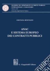 ANAC e sistema europeo dei contratti pubblici. E-book. Formato PDF ebook di Cristiana Benetazzo