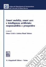 Smart roads and smart cars: prospettive, opportunità, responsabilità: Contributo ad uno studio su guida autonoma e Artificial Intelligence. E-book. Formato PDF ebook