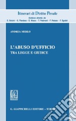 L'abuso d'ufficio: Tra legge e giudice. E-book. Formato PDF