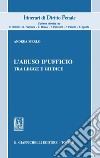 L'abuso d'ufficio: Tra legge e giudice. E-book. Formato PDF ebook di Andrea Merlo