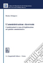 L’amministrazione ricorrente: Considerazioni in tema di legittimazione nel giudizio amministrativo. E-book. Formato PDF ebook