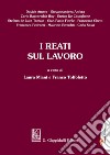 I reati sul lavoro. E-book. Formato EPUB ebook