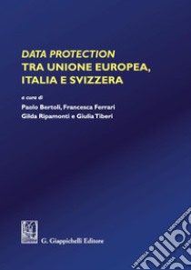 Data protection tra Unione Europea, Italia e Svizzera. E-book. Formato PDF ebook di Paolo Bertoli