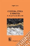 Cultura, Etica e Finanza: Le vie per l'uscita dalla crisi. E-book. Formato PDF ebook