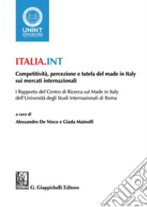 Italia.Int: Competitività, percezioni e tutela del made in Italy sui mercati internazionali. E-book. Formato PDF ebook di Giada Mainolfi