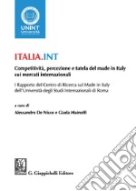 Italia.Int: Competitività, percezioni e tutela del made in Italy sui mercati internazionali. E-book. Formato PDF