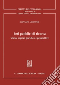 Enti pubblici di ricerca: Storia, regime giuridico e prospettive. E-book. Formato PDF ebook di Giovanni Modafferi