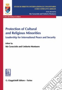 Protection of Cultural and Religious Minorities: Leadership for International Peace and Security. E-book. Formato PDF ebook di Ida Caracciolo