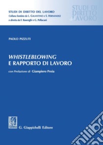 Whistleblowing e rapporto di lavoro: Con Prefazione di Giampiero Proia. E-book. Formato PDF ebook di Paolo Pizzuti