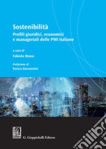 Sostenibilità: Profili giuridici, economici e manageriali delle PMI italiane. E-book. Formato PDF ebook di Fabiola Massa