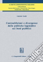 Contraddizioni e divergenze delle politiche legislative sui beni pubblici. E-book. Formato PDF ebook