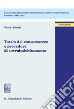 Tutela del consumatore e procedure di sovraindebitamento. E-book. Formato PDF ebook