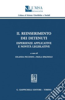 Il reinserimento dei detenuti: Esperienze applicative e novità legislative. E-book. Formato PDF ebook di Iolanda Piccinini