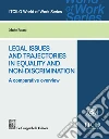 Legal issues and trajectories in equality and non-discrimination: a comparative overview. E-book. Formato PDF ebook di Mario Fasani