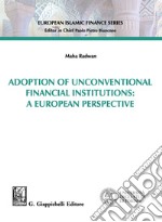 Adoption of Unconventional Financial Institutions: A European Perspective. E-book. Formato PDF ebook