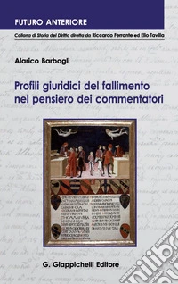 Profili giuridici del fallimento nel pensiero dei commentatori. E-book. Formato PDF ebook