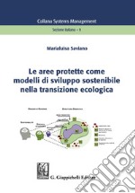 Le aree protette come modelli di sviluppo sostenibile nella transizione ecologica - e-Book. E-book. Formato PDF ebook