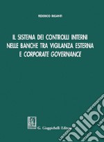 Il sistema dei controlli interni nelle banche tra vigilanza esterna e Corporate governance. E-book. Formato PDF ebook