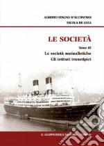 Le società. Tomo III. Le società mutualistiche. Gli istituti transtipici. E-book. Formato PDF