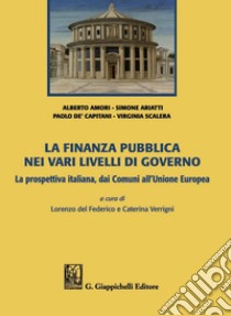 La finanza pubblica nei vari livelli di governo: La prospettiva italiana, dai Comuni all'Unione Europea. E-book. Formato PDF ebook di Lorenzo Del Federico