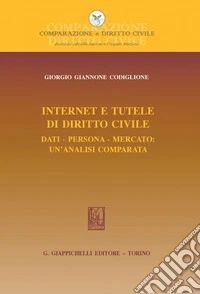Internet e tutele di diritto civile: Dati - Persona - Mercato: un'analisi comparata. E-book. Formato PDF ebook