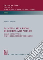 La messa alla prova dell’imputato adulto: Analisi e prospettive di un modello processuale diverso. E-book. Formato PDF ebook