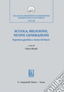 Scuola, religione, nuove generazioni. Esperienza giuridica e risorse del futuro: Atti del Convegno di Studi Veneranda Biblioteca Ambrosiana – Milano. 21 novembre 2019. E-book. Formato PDF ebook di Chiara Minelli