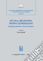 Scuola, religione, nuove generazioni. Esperienza giuridica e risorse del futuro: Atti del Convegno di Studi Veneranda Biblioteca Ambrosiana – Milano. 21 novembre 2019. E-book. Formato PDF ebook