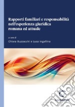 Rapporti familiari e responsabilità nell'esperienza giuridica romana ed attuale - e-Book. E-book. Formato PDF ebook