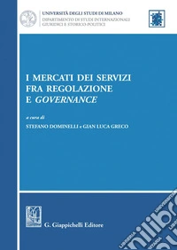 I mercati dei servizi fra regolazione e governance. E-book. Formato PDF ebook