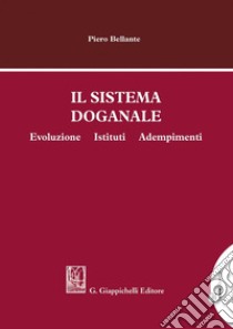 Il sistema doganale. E-book. Formato PDF ebook di Piero Bellante