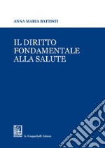 Il diritto fondamentale alla salute. E-book. Formato PDF ebook