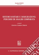 Sistemi sanitari e immigrazione: percorsi di analisi comparata. E-book. Formato PDF ebook