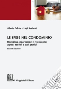 Le spese nel condominio: Disciplina, ripartizione e riscossione: aspetti teorici e casi pratici. E-book. Formato PDF ebook di Luigi Salciarini