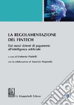 La regolamentazione del Fintech: Dai nuovi sistemi di pagamento all'intelligenza artificiale. E-book. Formato PDF