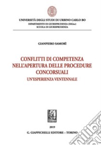 Conflitti di competenza nell'apertura delle procedure concorsuali: un'esperienza ventennale. E-book. Formato PDF ebook di Gianpiero Samori'