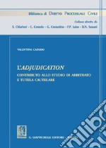 L'Adjudication: Contributo allo studio di arbitrato e tutela cautelare. E-book. Formato PDF ebook