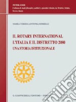 Il Rotary International, l'Italia e il Distretto 2080: Una storia istituzionale. E-book. Formato PDF ebook