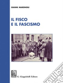 Il fisco e il fascismo - e-Book. E-book. Formato PDF ebook di Gianni Marongiu