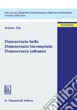 Democrazia bella. Democrazia incompiuta. Democrazia infranta. E-book. Formato PDF